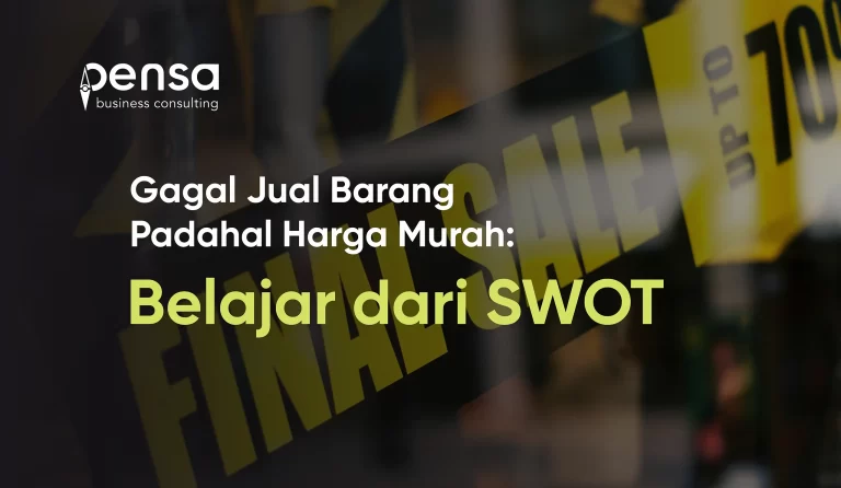 Gagal Jual Barang Padahal Harga Murah Belajar dari SWOT